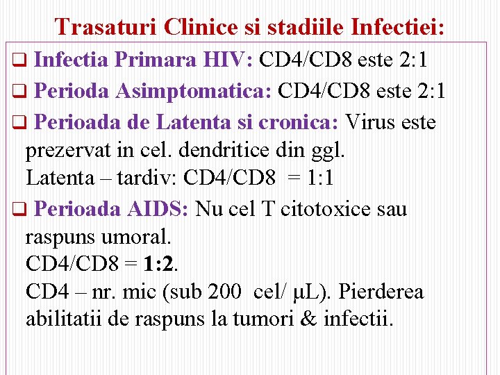 Trasaturi Clinice si stadiile Infectiei: Infectia Primara HIV: CD 4/CD 8 este 2: 1