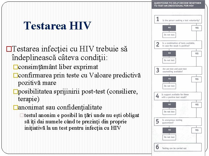 Testarea HIV �Testarea infecţiei cu HIV trebuie să îndeplinească câteva condiţii: �consimţământ liber exprimat