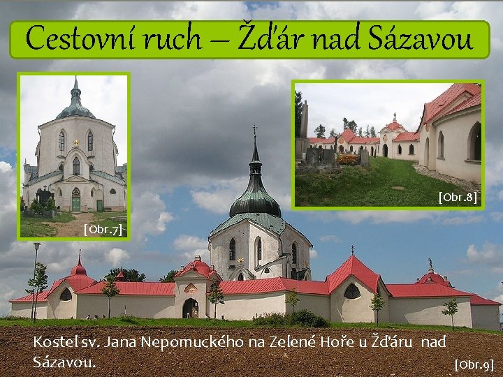 Cestovní ruch – Žďár nad Sázavou [Obr. 8] [Obr. 7] Kostel sv. Jana Nepomuckého