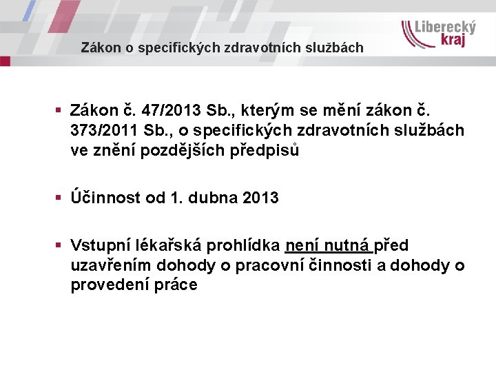 Zákon o specifických zdravotních službách § Zákon č. 47/2013 Sb. , kterým se mění