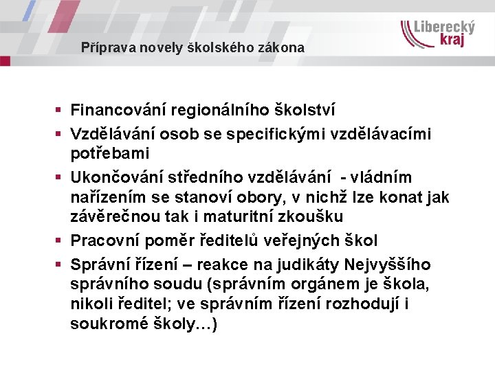 Příprava novely školského zákona § Financování regionálního školství § Vzdělávání osob se specifickými vzdělávacími