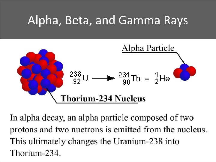 Alpha, Beta, and Gamma Rays • Alpha decay 
