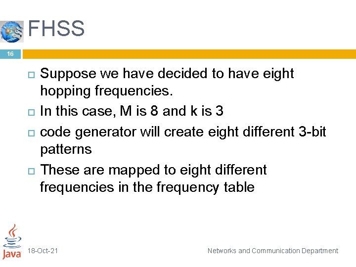 FHSS 16 Suppose we have decided to have eight hopping frequencies. In this case,