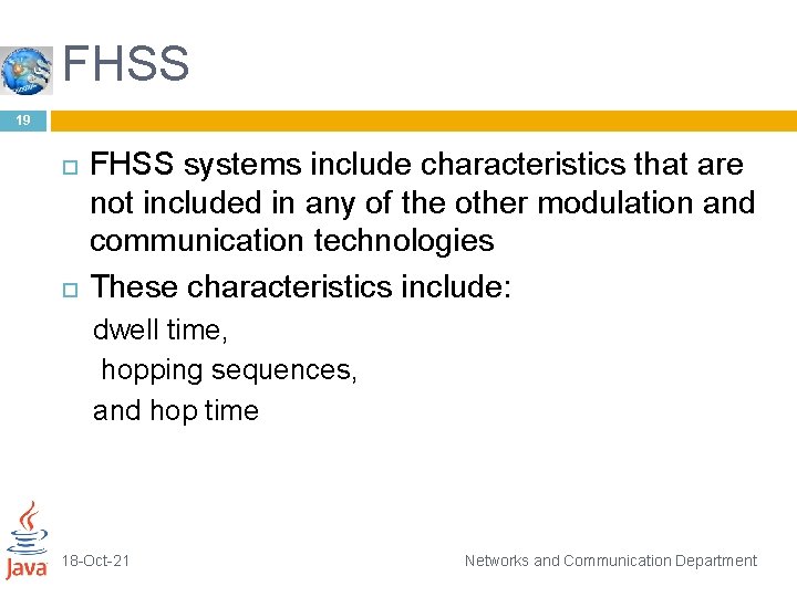 FHSS 19 FHSS systems include characteristics that are not included in any of the