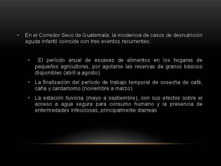  • En el Corredor Seco de Guatemala, la incidencia de casos de desnutrición