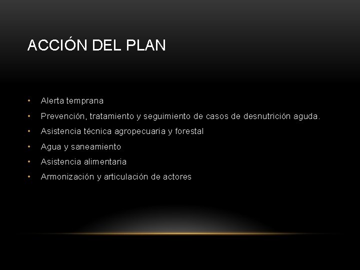 ACCIÓN DEL PLAN • Alerta temprana • Prevención, tratamiento y seguimiento de casos de