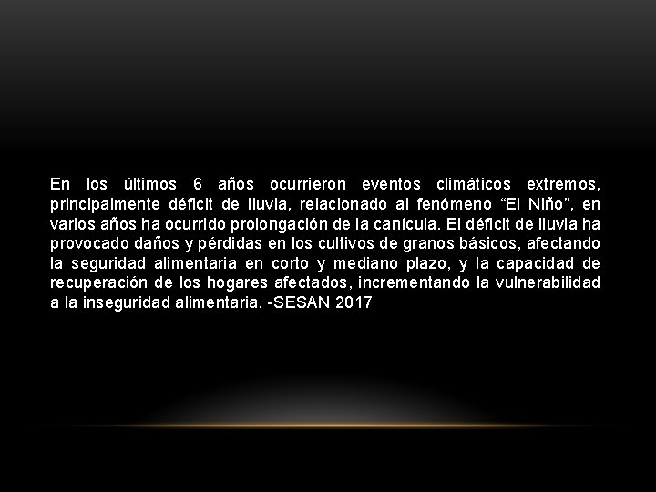 En los últimos 6 años ocurrieron eventos climáticos extremos, principalmente déficit de lluvia, relacionado