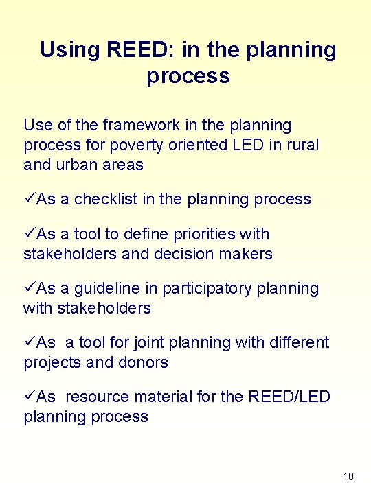 Using REED: in the planning process Use of the framework in the planning process