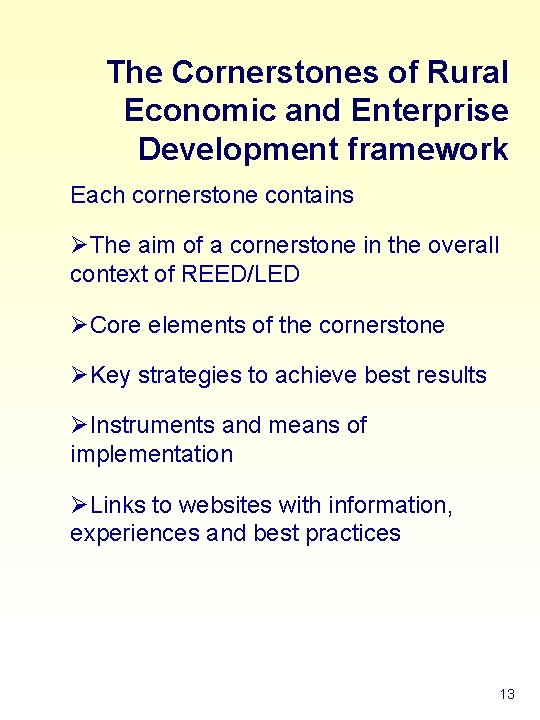 The Cornerstones of Rural Economic and Enterprise Development framework Each cornerstone contains ØThe aim