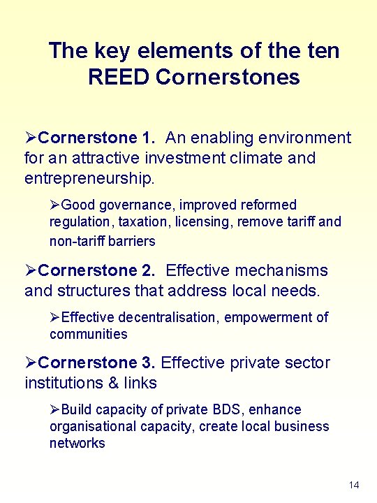 The key elements of the ten REED Cornerstones ØCornerstone 1. An enabling environment for