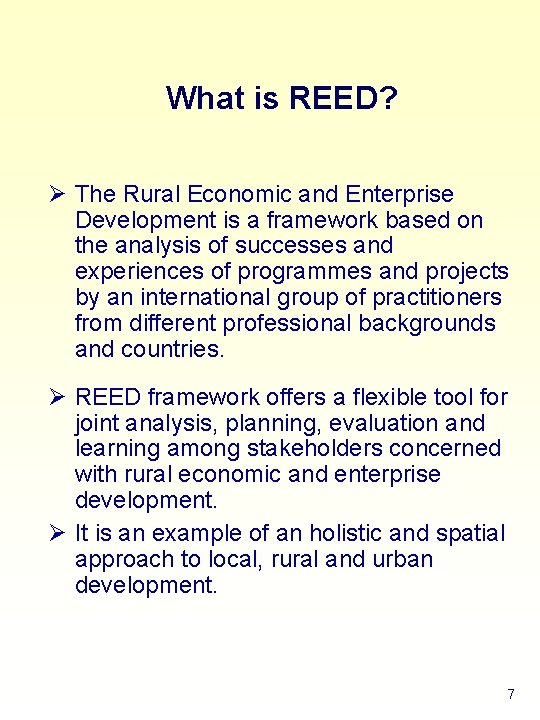 What is REED? Ø The Rural Economic and Enterprise Development is a framework based