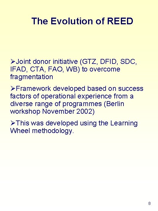 The Evolution of REED ØJoint donor initiative (GTZ, DFID, SDC, IFAD, CTA, FAO, WB)