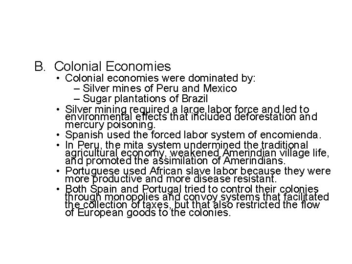 B. Colonial Economies • Colonial economies were dominated by: – Silver mines of Peru