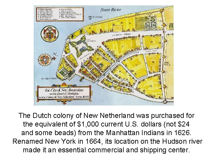 The Dutch colony of New Netherland was purchased for the equivalent of $1, 000