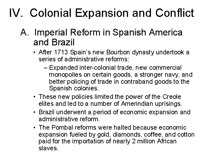 IV. Colonial Expansion and Conflict A. Imperial Reform in Spanish America and Brazil •