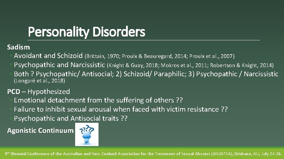 Personality Disorders Sadism ◦ Avoidant and Schizoid (Brittain, 1970; Proulx & Beauregard, 2014; Proulx