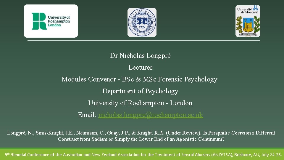 Dr Nicholas Longpré Lecturer Modules Convenor - BSc & MSc Forensic Psychology Department of