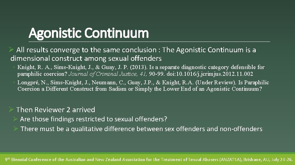 Agonistic Continuum Ø All results converge to the same conclusion : The Agonistic Continuum