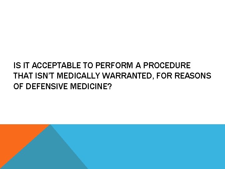 IS IT ACCEPTABLE TO PERFORM A PROCEDURE THAT ISN’T MEDICALLY WARRANTED, FOR REASONS OF