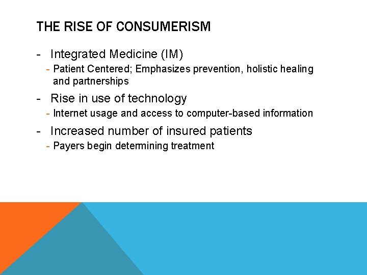 THE RISE OF CONSUMERISM - Integrated Medicine (IM) - Patient Centered; Emphasizes prevention, holistic