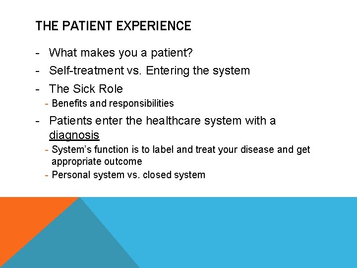 THE PATIENT EXPERIENCE - What makes you a patient? - Self-treatment vs. Entering the
