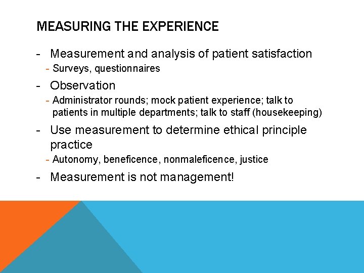 MEASURING THE EXPERIENCE - Measurement and analysis of patient satisfaction - Surveys, questionnaires -