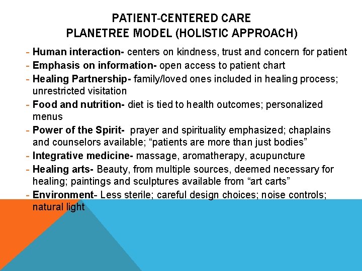 PATIENT-CENTERED CARE PLANETREE MODEL (HOLISTIC APPROACH) - Human interaction- centers on kindness, trust and
