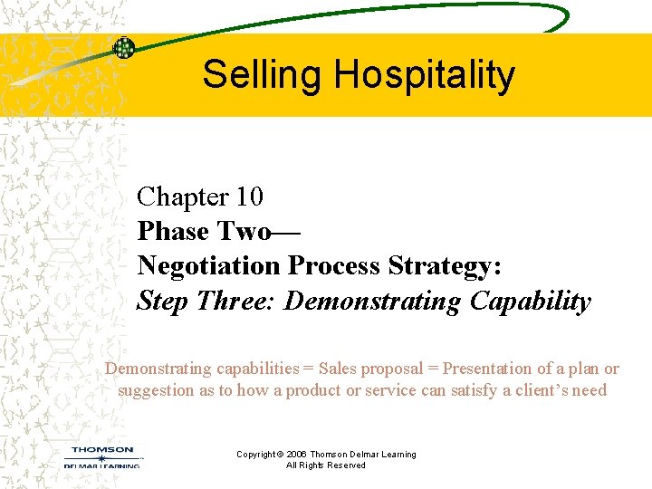 Selling Hospitality Chapter 10 Phase Two— Negotiation Process Strategy: Step Three: Demonstrating Capability Demonstrating