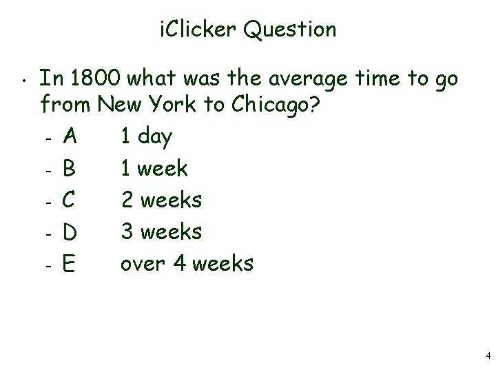 i. Clicker Question • In 1800 what was the average time to go from