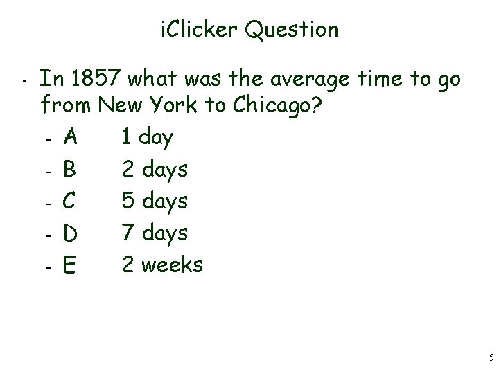 i. Clicker Question • In 1857 what was the average time to go from