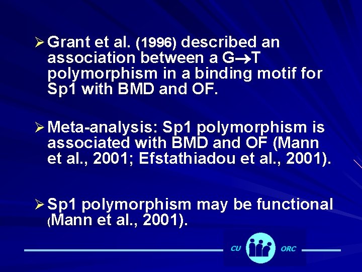 Ø Grant et al. (1996) described an association between a G T polymorphism in