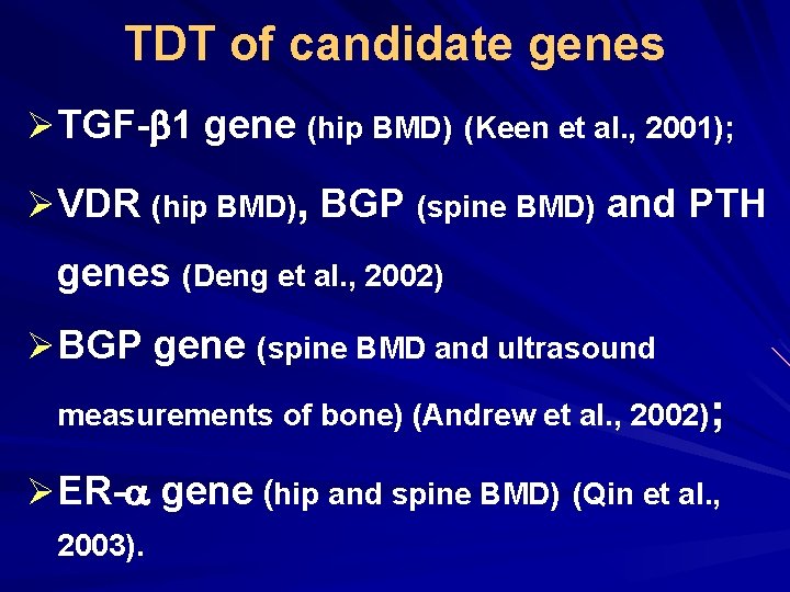 TDT of candidate genes ØTGF- 1 gene (hip BMD) (Keen et al. , 2001);