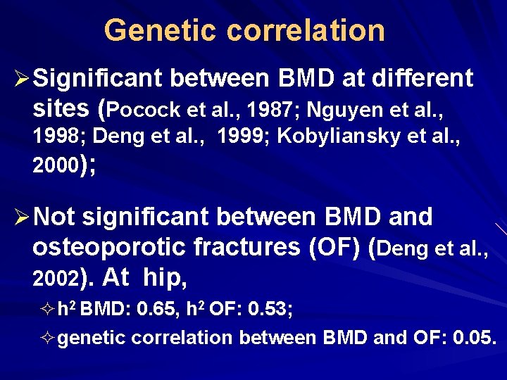 Genetic correlation ØSignificant between BMD at different sites (Pocock et al. , 1987; Nguyen