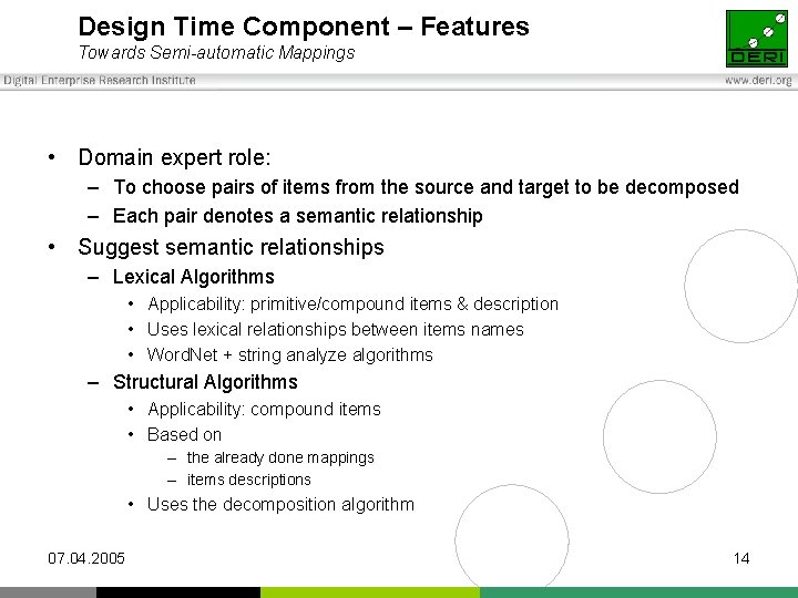 Design Time Component – Features Towards Semi-automatic Mappings • Domain expert role: – To