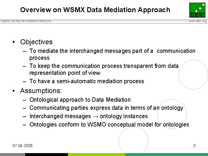 Overview on WSMX Data Mediation Approach • Objectives – To mediate the interchanged messages
