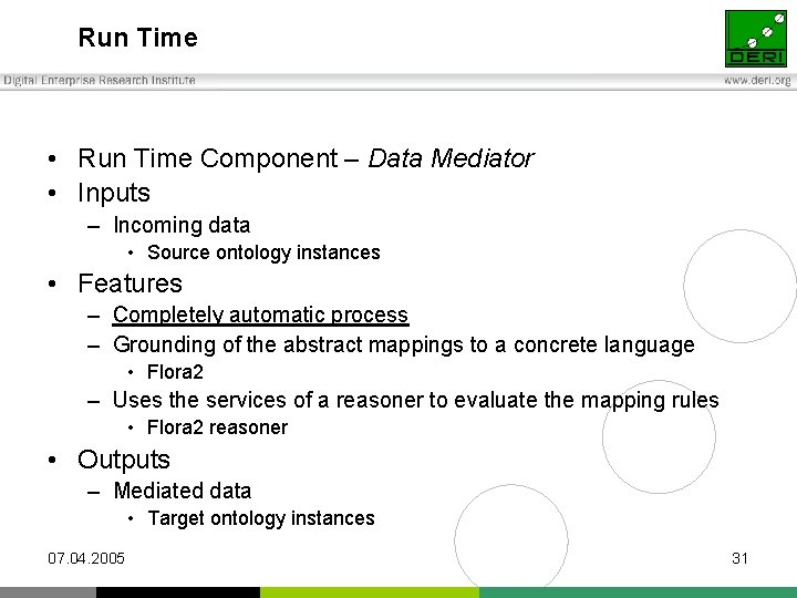 Run Time • Run Time Component – Data Mediator • Inputs – Incoming data