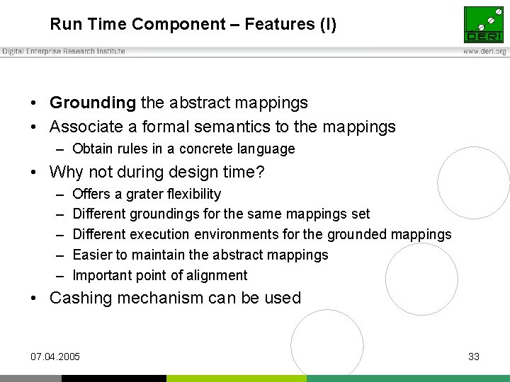 Run Time Component – Features (I) • Grounding the abstract mappings • Associate a