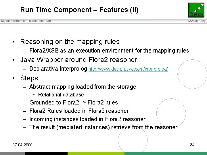 Run Time Component – Features (II) • Reasoning on the mapping rules – Flora