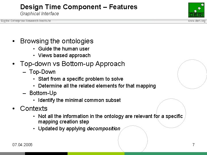 Design Time Component – Features Graphical Interface • Browsing the ontologies • Guide the