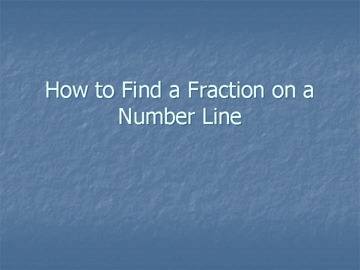 How to Find a Fraction on a Number Line 