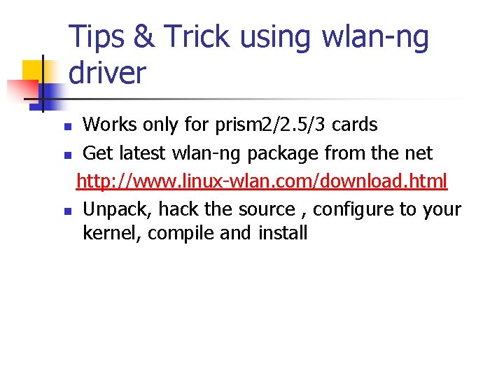 Tips & Trick using wlan-ng driver Works only for prism 2/2. 5/3 cards n