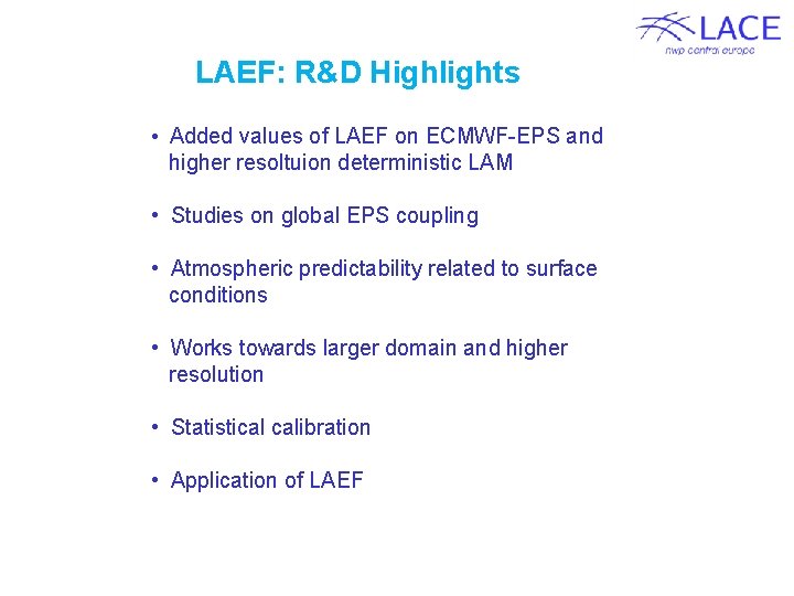 LAEF: R&D Highlights • Added values of LAEF on ECMWF-EPS and higher resoltuion deterministic