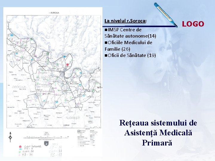 La nivelul r. Soroca: IMSP Centre de LOGO Sănătate autonome(14) Oficiile Medicului de Familie