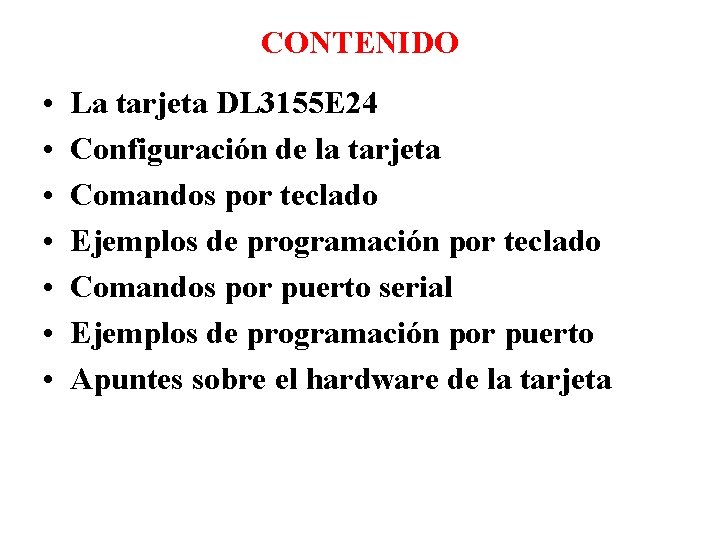 CONTENIDO • • La tarjeta DL 3155 E 24 Configuración de la tarjeta Comandos