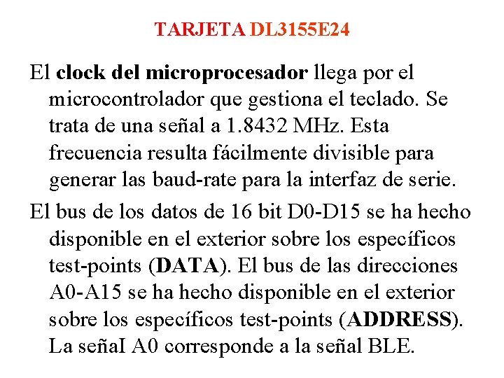 TARJETA DL 3155 E 24 El clock del microprocesador llega por el microcontrolador que