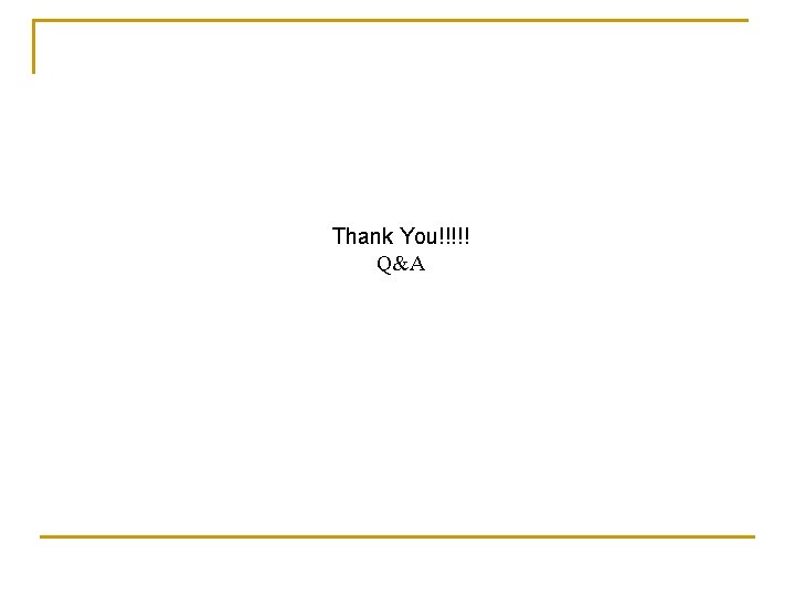 Thank You!!!!! Q&A 