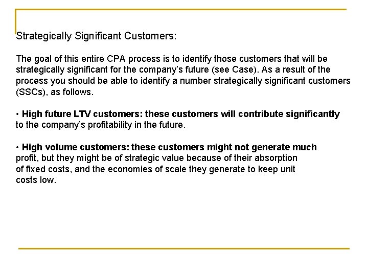 Strategically Significant Customers: The goal of this entire CPA process is to identify those