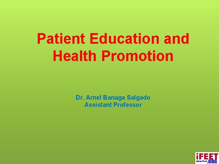 Patient Education and Health Promotion Dr. Arnel Banaga Salgado Assistant Professor 