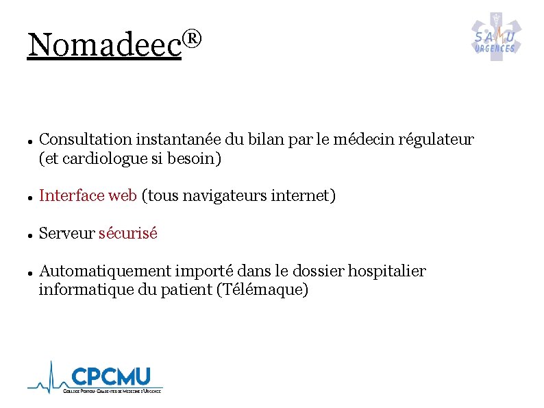 ® Nomadeec Consultation instantanée du bilan par le médecin régulateur (et cardiologue si besoin)