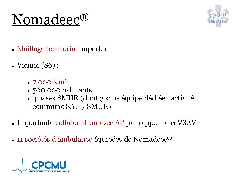 ® Nomadeec Maillage territorial important Vienne (86) : 7. 000 Km² 500. 000 habitants